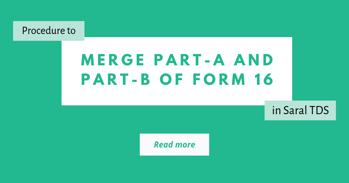 Process To Merge Part A And Part B Of Form 16 In Saral TDS